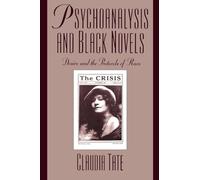 Psychoanalysis and Black Novels: Desire and the Protocols of Race (Race and American Culture)