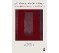 Psychoanalysis and Politics: Exclusion and the Politics of Representation