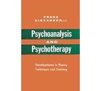 Psychoanalysis and Psychotherapy: Developments in Theory, Technique and Training
