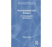 Psychoanalysis and Religion: A Contemporary Introduction (Routledge Introductions to Contemporary Psychoanalysis)