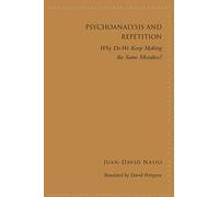 Psychoanalysis and Repetition: Why Do We Keep Making the Same Mistakes? (SUNY series in Contemporary French Thought)