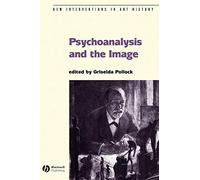 Psychoanalysis and the Image: Transdisciplinary Perspectives (New Interventions in Art History)