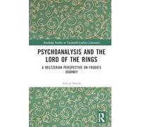 Psychoanalysis and The Lord of the Rings: A Meltzerian Perspective on Frodo’s Journey (Routledge Studies in Twentieth-Century Literature)