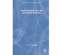 Psychoanalysis and the Mind-Body Problem (Philosophy and Psychoanalysis)