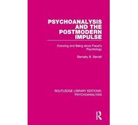 Psychoanalysis and the Postmodern Impulse: Knowing and Being since Freud's Psychology (Routledge Library Editions: Psychoanalysis)