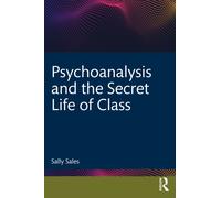 Psychoanalysis and the Secret Life of Class