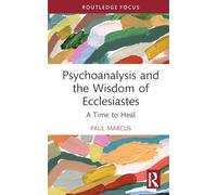 Psychoanalysis and the Wisdom of Ecclesiastes: A Time to Heal (Routledge Focus on Mental Health)