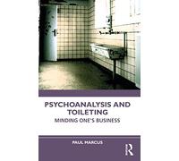 Psychoanalysis and Toileting: Minding One’s Business