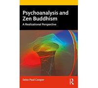 Psychoanalysis and Zen Buddhism: A Realizational Perspective