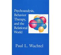 Psychoanalysis, Behavior Therapy and the Relational World (APA Psychotherapy Integration Series)