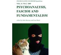 Psychoanalysis, Fascism, Fundamentalism (Psychoanalysis and History): Psychoanalysis and History Volume 11, Issue 2: v. 11, No. 2