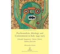 Psychoanalysis, Ideology and Commitment in Italy 1945-1975: Edoardo Sanguineti, Ottiero Ottieri, Andrea Zanzotto (Italian Perspectives)