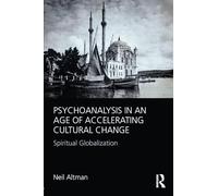 Psychoanalysis in an Age of Accelerating Cultural Change: Spiritual Globalization