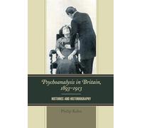 Psychoanalysis in Britain, 1893-1913: Histories and Historiography