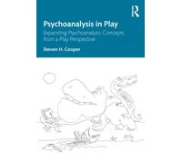 Psychoanalysis in Play : Expanding Psychoanalytic Concepts from a Play Perspective