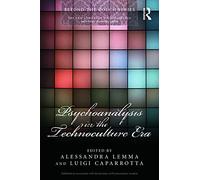 Psychoanalysis in the Technoculture Era (The New Library of Psychoanalysis 'Beyond the Couch' Series)