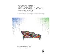 Psychoanalysis, International Relations, and Diplomacy: A Sourcebook on Large-Group Psychology