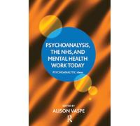 Psychoanalysis, the NHS, and Mental Health Work Today (The Psychoanalytic Ideas Series)