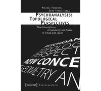 Psychoanalysis: Topological Perspectives: New Conceptions of Geometry and Space in Freud and Lacan (Psychoanalysis)