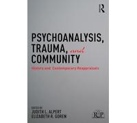 Psychoanalysis, Trauma, and Community: History and Contemporary Reappraisals (Relational Perspectives Book Series)