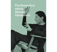 Psychoanalyst Meets Marina Abramovic : Artist meets Jeannette Fischer
