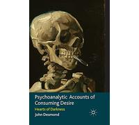 Psychoanalytic Accounts of Consuming Desire: Hearts of Darkness