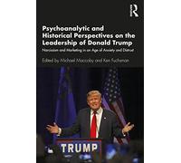 Psychoanalytic & Historical Perspectives on the Leadership of Donald Trump – Narcissism & Marketing