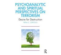 Psychoanalytic and Spiritual Perspectives on Terrorism: Desire for Destruction