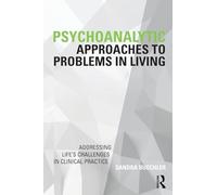 Psychoanalytic Approaches to Problems in Living: Addressing Life's Challenges in Clinical Practice (Psychoanalysis in a New Key Book Series)