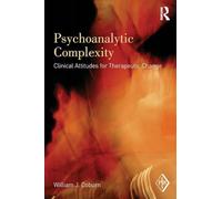 Psychoanalytic Complexity: Clinical Attitudes for Therapeutic Change (Psychoanalytic Inquiry Book Series)
