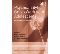 Psychoanalytic Crisis Work with Adolescents : An Independent Approach