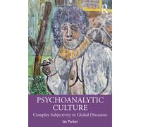 Psychoanalytic Culture : Genealogies of Complex Subjectivity