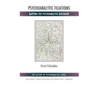 Psychoanalytic Filiations: Mapping the Psychoanalytic Movement (The History of Psychoanalysis Series)