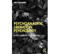 Psychoanalytic Liberation Psychology: Anti-Capitalist Approaches