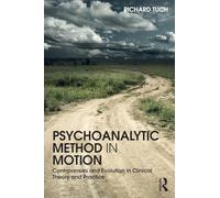 Psychoanalytic Method in Motion – Controversies and evolution in clinical theory and practice