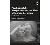 Psychoanalytic Perspectives on the Films of Ingmar Bergman – From Freud to Lacan and Beyond