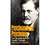 Psychoanalytic Psychology: Development of Freud's Thought by Re Fancher (1973-04-01)
