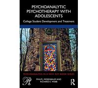 Psychoanalytic Psychotherapy with Adolescents: College student development and treatment (Psychoanalysis in a New Key Book Series)