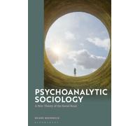 Psychoanalytic Sociology : A New Theory of the Social Bond