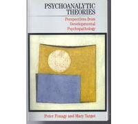 Psychoanalytic Theories: Perspectives from Developmental Psychopathology (Whurr Series In Psychoanalysis)