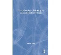 Psychoanalytic Thinking in Mental Health Settings