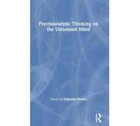 Psychoanalytic Thinking on the Unhoused Mind
