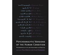 Psychoanalytic Versions of the Human Condition: Philosophies of Life and Their Impact on Practice