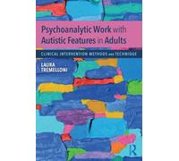 Psychoanalytic Work with Autistic Features in Adults: Clinical Intervention Methods and Technique