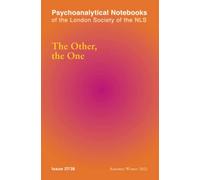 Psychoanalytical Notebooks: The Other, the One: 37/38: London Society of the NLS