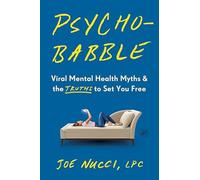 Psychobabble : Viral Mental Health Myths and the Truths to Set You Free by ...
