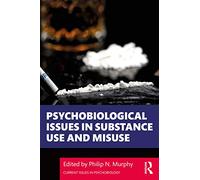Psychobiological Issues in Substance Use and Misuse (Current Issues in Psychobiology)