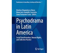 Psychodrama in Latin America: Social Transformation, Human Rights, and Collective Practice (Psychodrama in Counselling, Coaching and Education, 7)