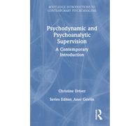 Psychodynamic and Psychoanalytic Supervision : A Contemporary Introduction