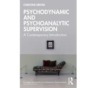 Psychodynamic and Psychoanalytic Supervision : A Contemporary Introduction
